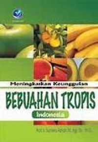 Meningkatkan Keunggulan Bebuahan Tropis Indonesia