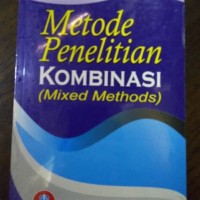 Metode Penelitian Kombinasi (Mixed Methods)