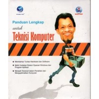 Panduan Lengakap Untuk Teknis Komputer