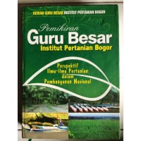 Pemikiran Guru Besar Institut Pertanian Bogor Perspektif Ilmu-Ilmu Pertanian Dalam Pembangunan Nasioanl