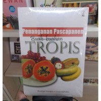 Penanganan Pascapanen Buah-Buahan Tropis