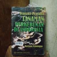 Penyakit-Penyakit Tanaman Perkebunan Di Indonesia