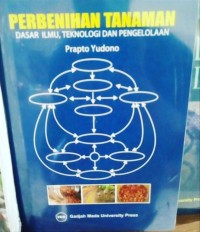 Perbenihan Tanaman: Dasar Ilmu , Teknologi dan Pengelolaan