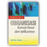 Perilaku Organisasi : Konsep Dasar dan Aplikasinya