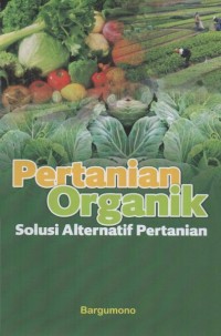 Pertanian Organik Solusi Alternatif Pertanian