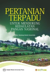 Pertanian Terpadu Untuk Mendukung Kedaulatan Pangan Nasional