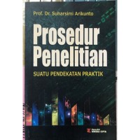 Prosedur Penelitian: Suatu Pendekatan Praktik