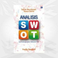 Teknik Membedah Kasus Bisnis Analisis SWOT: Cara Perhitungan Bobot, Rating, dan OCAI