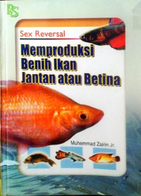 Sex Reversal Memproduksi Benih Ikan Jantan/ Betina