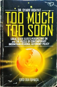 Too Much Too Soon Local Stante Elite's Perspective On And The Puzzle Of Contemporary Indonesian Regional Autonomy Policy