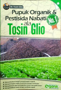 Pupuk Organik Dan Pestisida Nabati Ala Tosin Glio