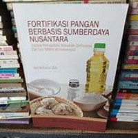 Fortifikasi Pangan Berbasis Sumber Daya Nusantara Upaya Mengatasi Masalah Devisiensi Zat Gizi Mikro Di Indonesia
