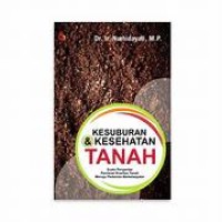 Kesuburan Dan Kesehatan Tanah Suatu Pengantar Penilaian Kualitas Tanah Menuju Pertanian Berkelanjutan