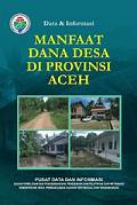 Data Dan Informasi Manfaat Dana Desa di Provinsi Aceh