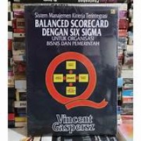 Sistem Manajemen Kinerja Terintegrasi  Balanced Scorecard dengan Six Sigma Untuk Organisasi Bisnis dan Pemerintah