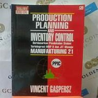 Production Planning and Inventory Control Berdasarkan Pendekatan Sistem Terintergrasi MRP II dan JIT Menuju Manufakturing 21