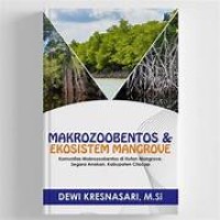 Makrozoobestos & Ekosistem Mangrove : Komunitas Makrozoobertos di Hutan Mangrove, Segara Anakan, Kabupaten Cilacap