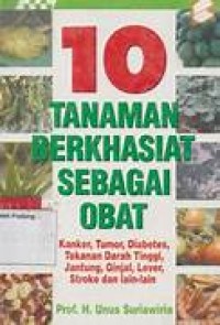 10 Tanaman Berkhasiat Sebagai Obat Kanker, Tumor, Diabetes, Tekanan Darah Tinggi, Jantung, Ginjal, Lever, Stroke Dan Lain Lain